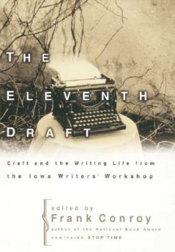 The Eleventh Draft: Craft and the Writing Life from the Iowa Writers’ W – GOOD