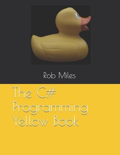 Rob Miles The C# Programming Yellow Book (Paperback)