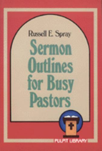 Sermon Outlines for Busy Pastors – 0801082943, paperback, Russell E Spray