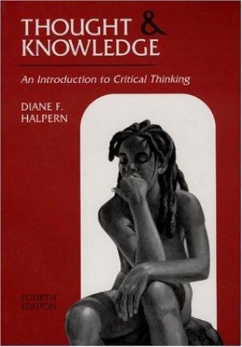 Thought and Knowledge: An Introduction to Critical Thinking, 4th Edition (Volume