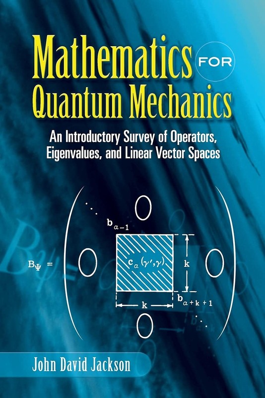 Mathematics for Quantum Mechanics: An Introductory Survey of Operators, Eige…
