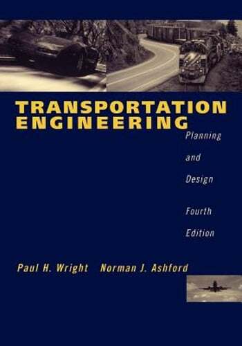 Transportation Engineering: Planning and Design by Paul H Wright: Used