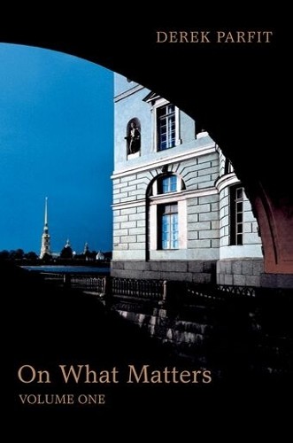 On What Matters, Vol. 1 (The Berkeley…, Parfit, Derek