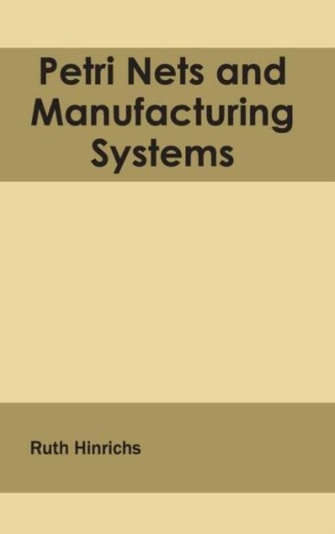 Petri Nets And Manufacturing Systems
