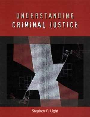 Understanding Criminal Justice – Hardcover, by Light Stephen C. – Acceptable n