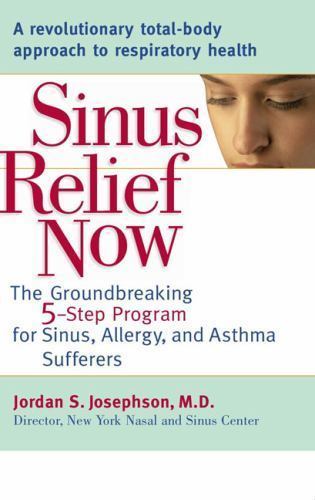 Sinus Relief Now: The Ground-Breaking 5-Ste- paperback, Josephson, 9780399532986