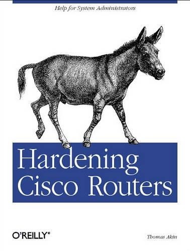 Thomas Akin Hardening Cisco Routers (Paperback) O’Reilly Ser.