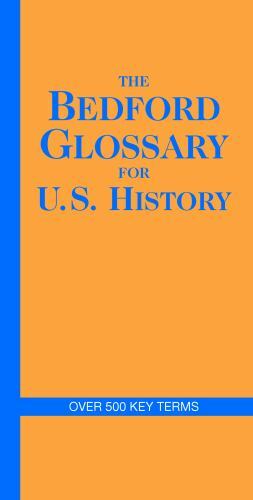 The Bedford Glossary for U.S. History by Bedford/St. Martin’s