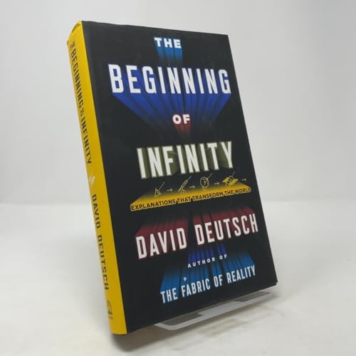 The Beginning of Infinity Explanations That Transform the Wo