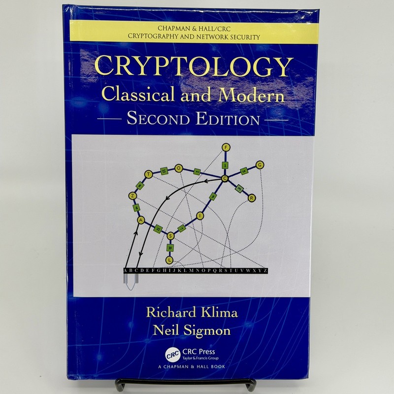 Cryptology: Classical and Modern – Hardcover, by Richard Klima & Neil Sigmon