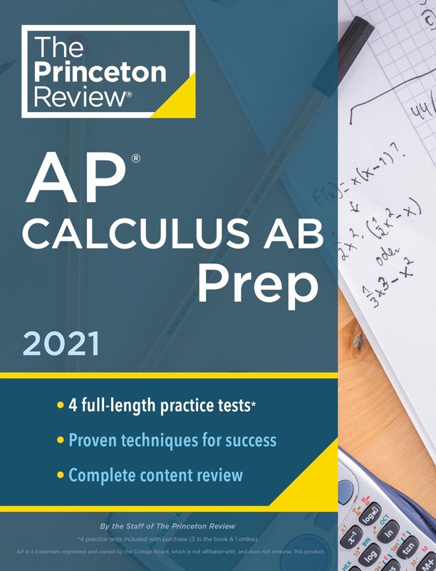 Princeton Review AP Calculus AB Prep, 2021: 4 Practice Tests + Complete Cont…