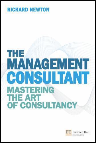 The Management Consultant: Mastering the Art of Consultancy (Financial Times…