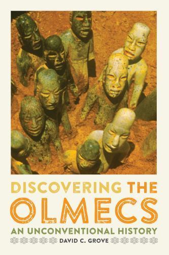 Discovering the Olmecs : An Unconventional History, Paperback by Grove, David…