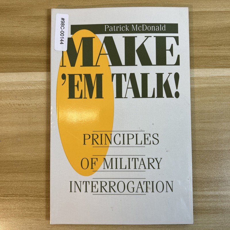 MAKE ‘EM TALK! PRINCIPLES OF MILITARY INTERROGATION – Paladin Press