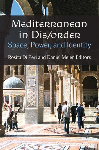 Mediterranean in Dis/Order : Space, Power, and Identity, Hardcover by Di Peri…