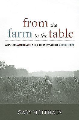 From the Farm to the Table: What All Americans Need to Know about Agriculture (C