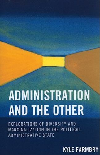 Administration and the Other : Explorations of Diversity and Marginalization …