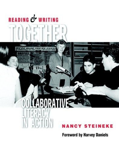 READING & WRITING TOGETHER: COLLABORATIVE LITERACY IN By Nancy Steineke