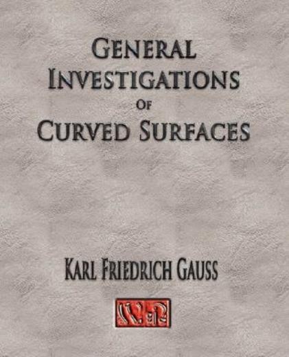 General Investigations Of Curved Surfaces – Unabridged