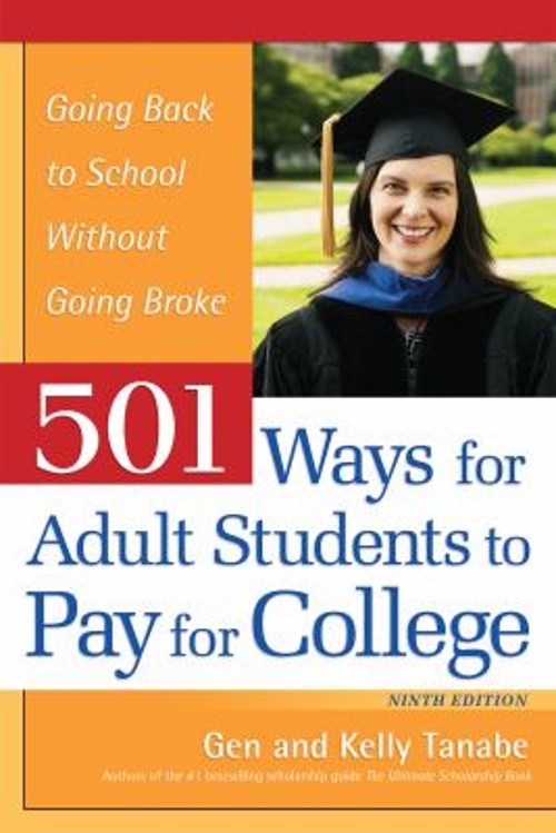 501 Ways for Adult Students to Pay for College : Going Back to Sc