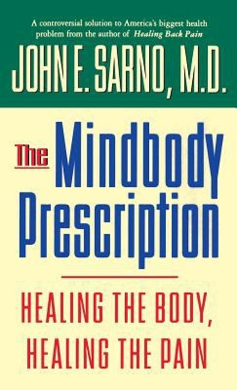 The Mindbody Prescription : Healing the Body, Healing the Pain Jo