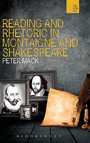 Reading and Rhetoric in Montaigne and Shakespeare (The WISH List