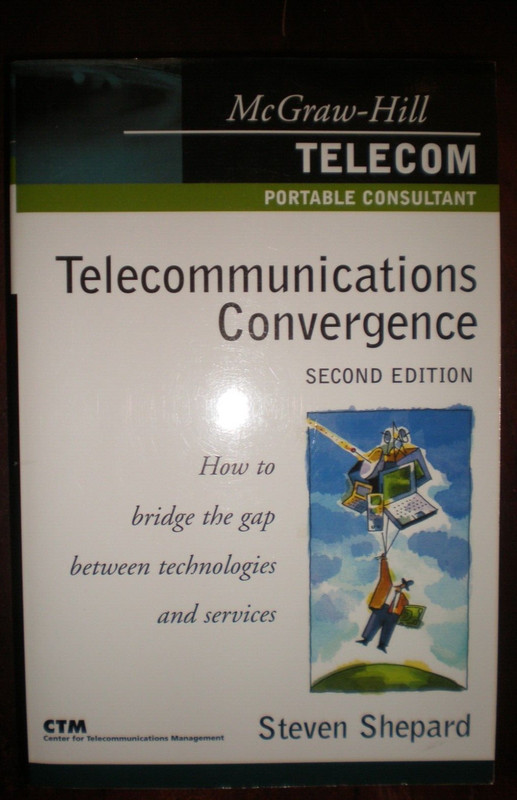 Telecom Portable Consultant Ser.: Telecom Convergence, 2/e : How to Profit from
