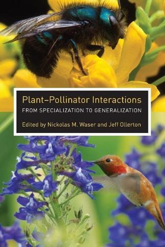 Plant-Pollinator Interactions: From Specialization to Generalization by Nickolas
