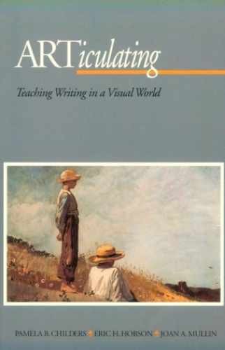 ARTiculating: Teaching Writing – Paperback, by Pamela B. Childers; – Very Good