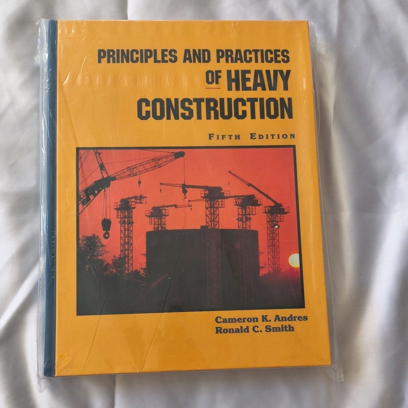 PRINCIPLES AND PRACTICES OF HEAVY CONSTRUCTION By Cameron K. Andres & Ronald C.S