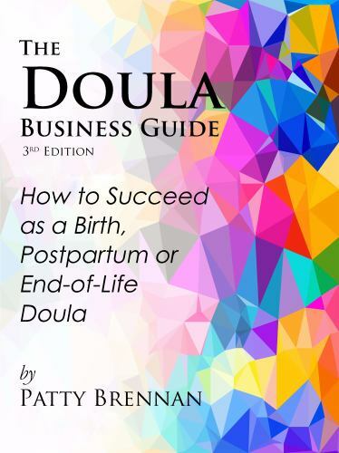 The Doula Business Guide, 3rd Edition: How to Succeed as a Birth, Postpar – GOOD