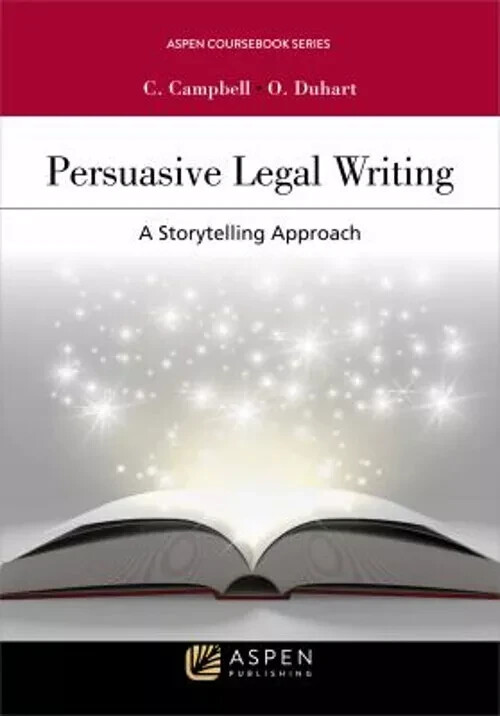 Aspen Coursebook Ser.: Persuasive Legal Writing by Duhart (2017)
