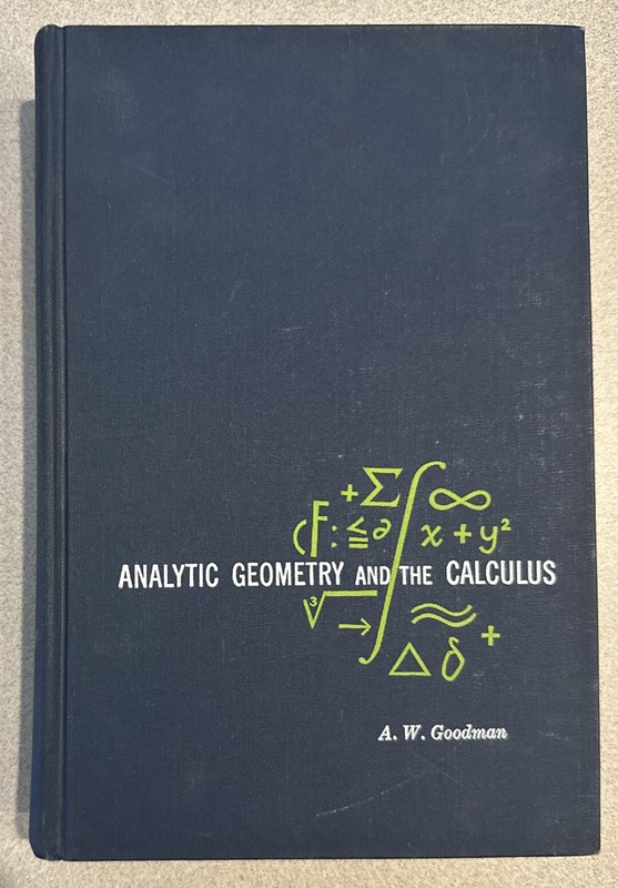 Analytic Geometry and the Calculus A. W. Goodman 5th Printing 1965