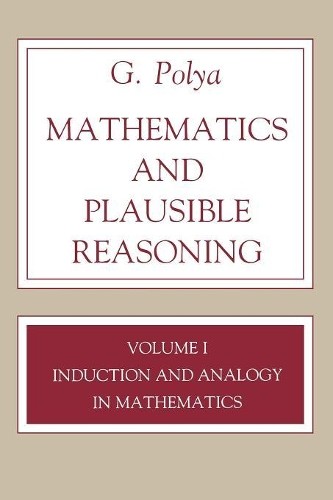 George Polya Mathematics and Plausible Reasoning, Volume 1 (Paperback)