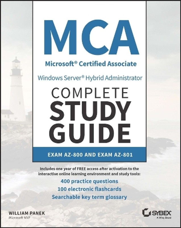 MCA Windows Server Hybrid Administrator Complete Study Guide with 400 Practice T