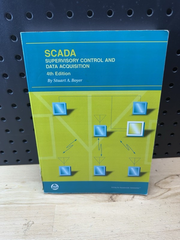 SCADA: Supervisory Control and Data Acquisition by Stuart A. Boyer