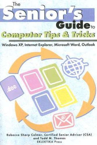 The Seniors Guide to Computer Tips and Tricks: Windows XP, Internet – VERY GOOD