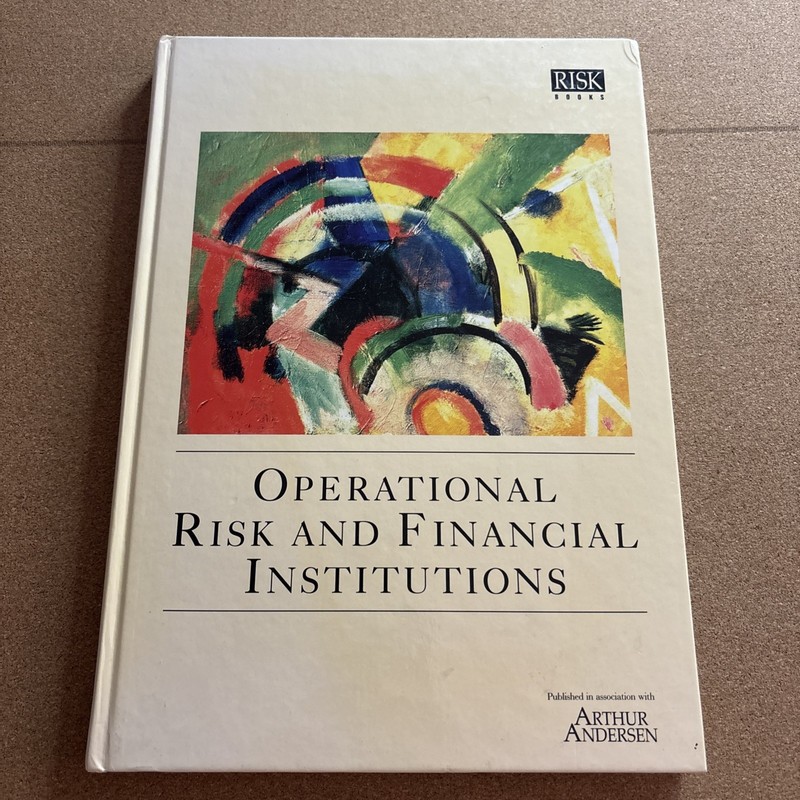 Operational Risk and Financial Institutions by Arthur Andersen Staff (1998,…