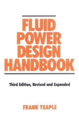 Fluid Power Design Handbook (Fluid Power and Control, 12) 3rd Edition Revise…