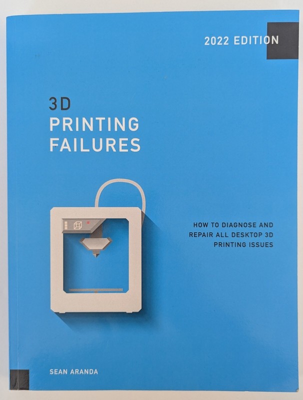 3D Printing Failures: 2022 Ed: How to Diagnose & Repair ALL Desktop 3D Printers