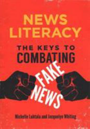 News Literacy : The Keys to Combating Fake News, Paperback by Luhtala, Michel…