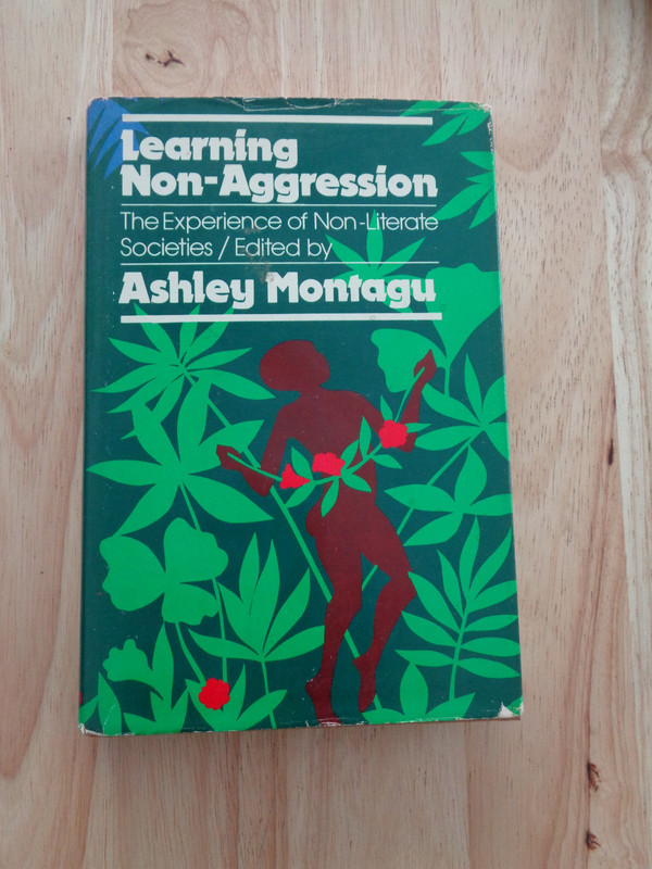 Learning Non-Aggression by Ashley Montagu HC/DJ 1978