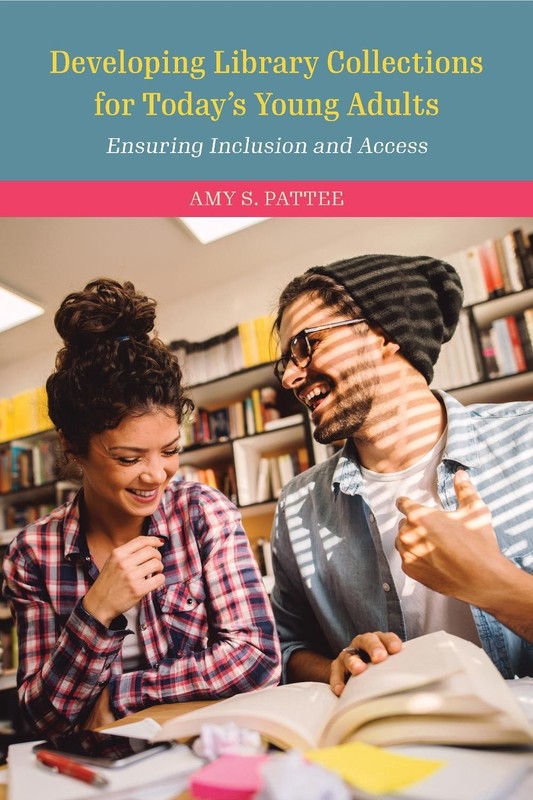 Developing Library Collections for Today’s Young Adults: Ensuring Inclusion and