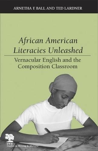 AFRICAN AMERICAN LITERACIES UNLEASHED: VERNACULAR ENGLISH By Arnetha F. VG