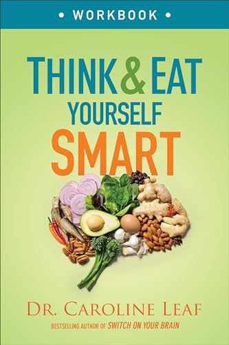 Think and Eat Yourself Smart – Paperback, by Dr. Caroline Leaf – Very Good
