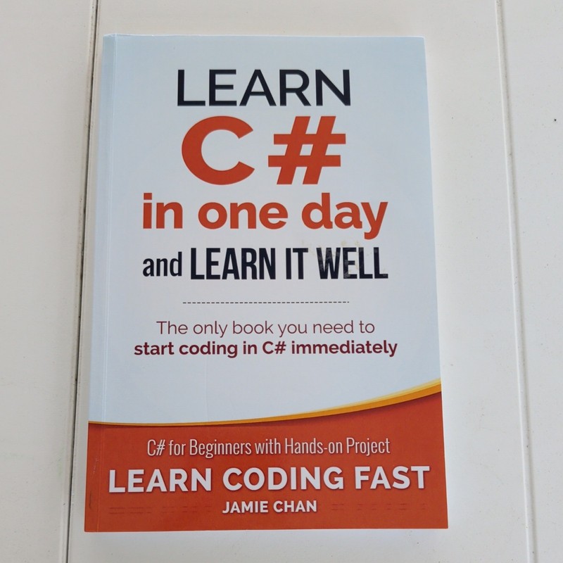 Learn Coding Fast with Hands-On Project Ser.: Learn C# in One Day and Learn…