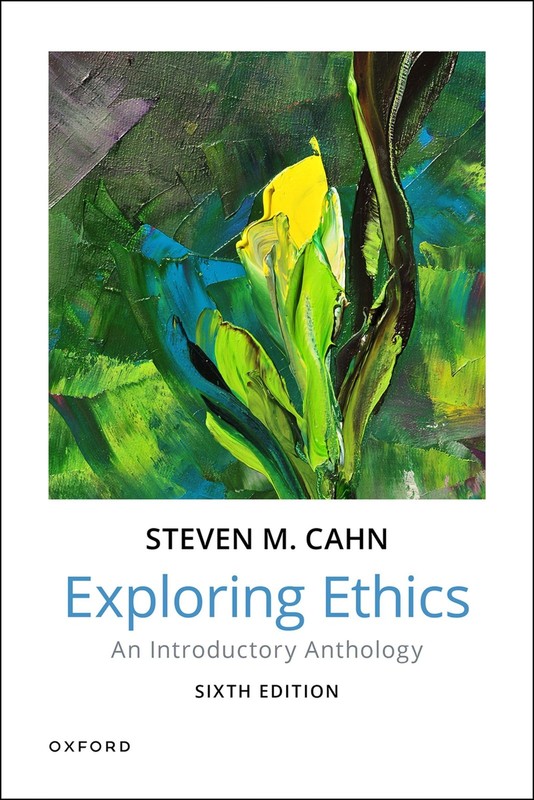 Exploring Ethics: An Introductory Anthology by Steven M. Cahn