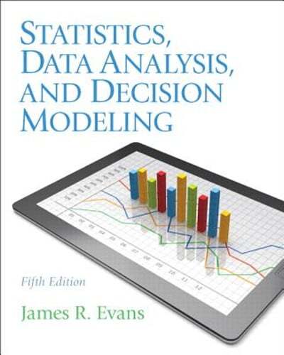 Statistics, Data Analysis, and Decision Modeling by James Evans: Used