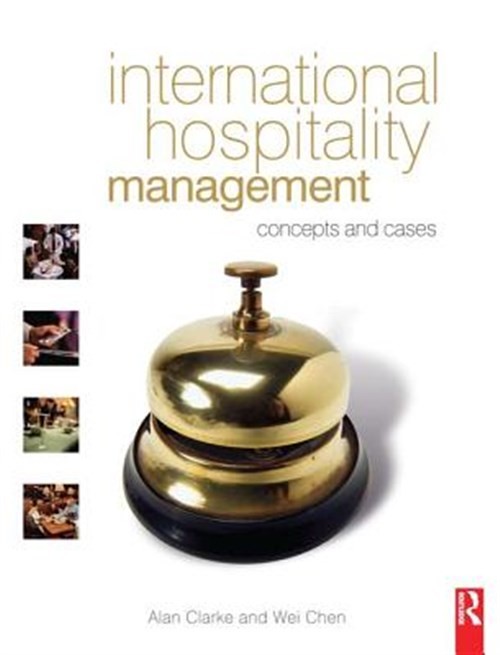 International Hospitality Management, Hardcover by Clarke, Alan; Chen, Wei, L…