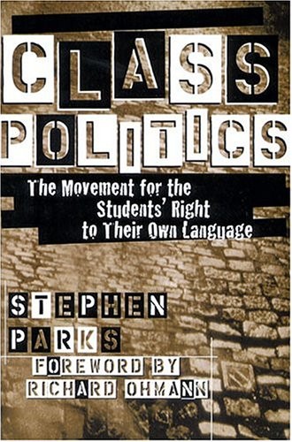 CLASS POLITICS: THE MOVEMENT FOR THE STUDENTS’ RIGHT TO By Stephen Parks *VG+*